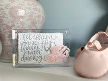Load image into Gallery viewer, Dance Quote in Acrylic Frame - 4x6